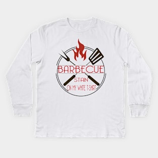 Barbecue Stain  On My White Tshirt - bbq gift Kids Long Sleeve T-Shirt